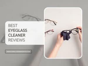 Best Eyeglass Cleaners