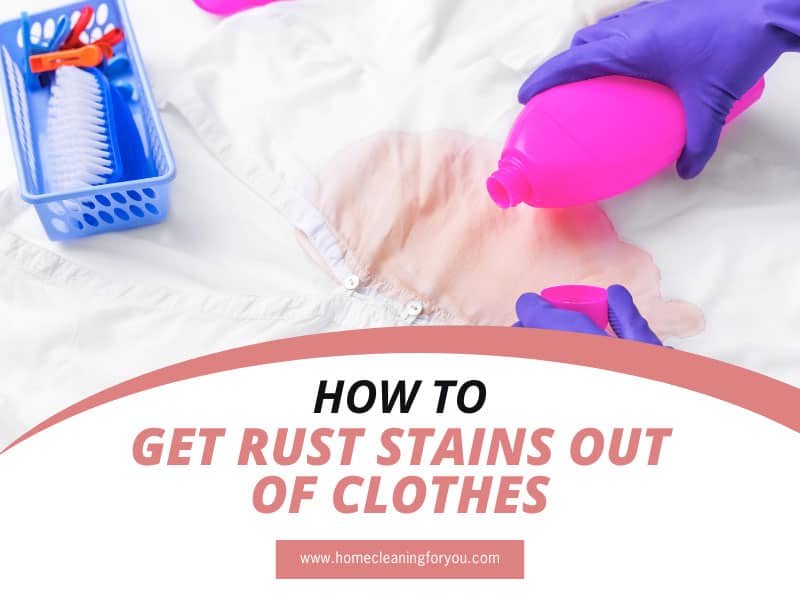How To Get Rust Stains Out Of Clothes: 12 Low-Cost Methods